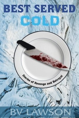 Best Served Cold: Stories of Revenge and Betrayal 1