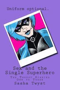 bokomslag Sex and the Single Superhero: The Thrust Diaries One to Three