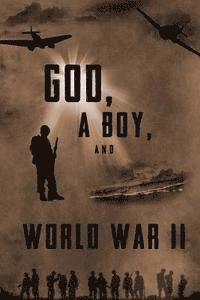 bokomslag God, A Boy, and World War II