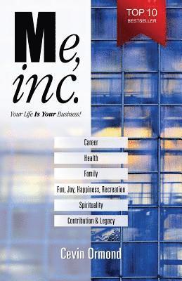 Me, Inc.: Your Life IS YOUR Business!