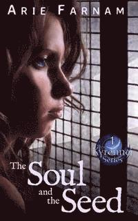 bokomslag The Soul and the Seed: The Kyrennei Series Book One
