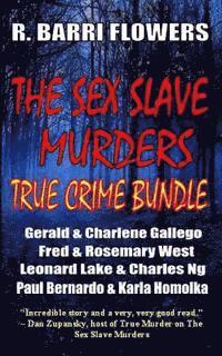 R. Barri Flowers - The Sex Slave Murders True Crime Bundle, Häftad