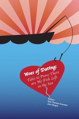 Woes of Dating: Tales to Prove There are No Fish Left in the Sea 1