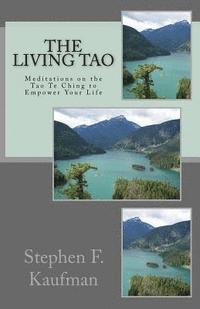 bokomslag The Living Tao: Meditations on the Tao Te Ching To Empower Your LIfe