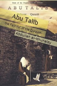 bokomslag Abu Talib the Faithful of the Quraysh