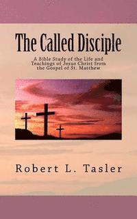 bokomslag The Called Disciple: A Bible Study of the Life and Teachings of Jesus Christ from the Gospel of St. Matthew