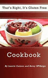 bokomslag That's Right, It's Gluten Free Cookbook: An easy step by step gluten free recipe cookbook.