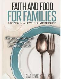 bokomslag Faith Filled Food for Families: A Unique Devotional Guide to Frugal Home Cooked Meals