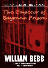 The Emperor of Bayonne Prison: Chronicles of the Undead 1