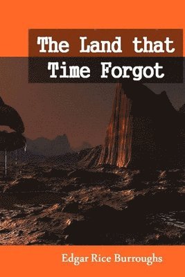 Edgar Rice Burroughs - The Land That Time Forgot, Häftad