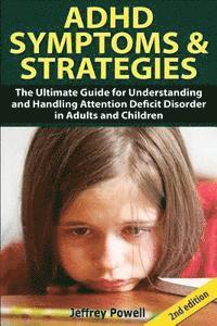 Jeffrey Powell - ADHD Symptom and Strategies: The Ultimate Guide for Understanding and Handling Attention Deficit Disorder in Adults and Children, Häftad