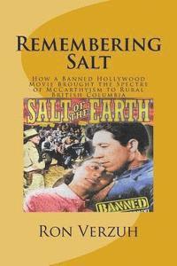 Ron Verzuh - Remembering Salt: A Brief History of How a Banned Hollywood Movie Brought the Spectre of McCarthyism to Rural British Columbia, Häftad