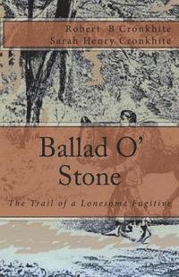 bokomslag Ballad O' Stone: The Trail of a Lonesome Fugitive