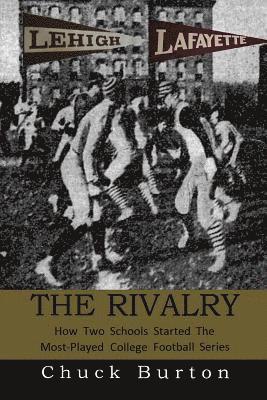 bokomslag The Rivalry: How Two Schools Started the Most Played College Football Series