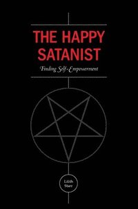 bokomslag The Happy Satanist: Finding Self-Empowerment