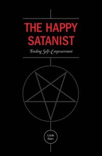bokomslag The Happy Satanist: Finding Self-Empowerment