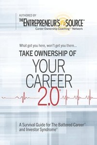 bokomslag Your Career 2.0: A Survival Guide for The Battered Career and Investor Syndrome