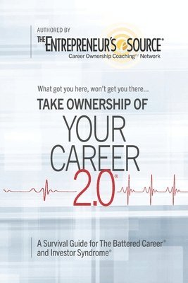 Your Career 2.0: A Survival Guide for The Battered Career and Investor Syndrome 1