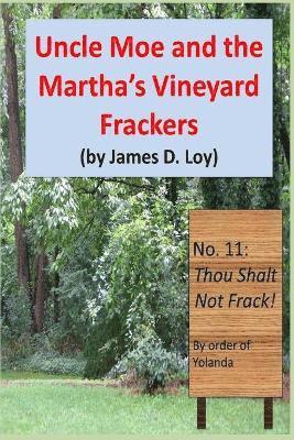 James D Loy, James D. Loy - Uncle Moe and the Martha's Vineyard Frackers, Häftad