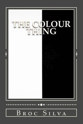 Broc Silva - The Colour Thing, Häftad