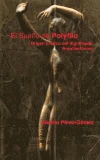 Alberto Perez-Gomez - El Sueno de Polyfilo: Origen Erotico del Significado Arquitectonico, Häftad. Tillgänglighet: Lägg i varukorg