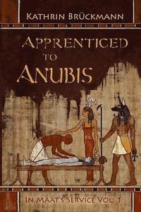 bokomslag Apprenticed to Anubis: In Maat's Service Vol. 1