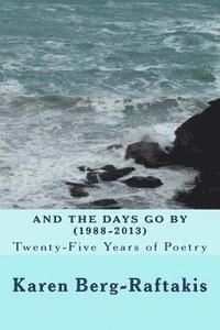 bokomslag And the Days Go By: Twenty-Five Years of Poetry: (1988-2013)