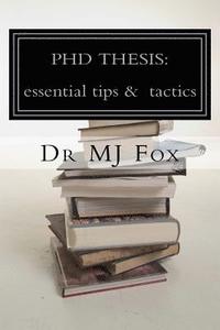 bokomslag PhD Thesis: essential tips and tactics: especially for Politics and International Relations