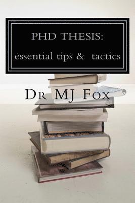 PhD Thesis: essential tips and tactics: especially for Politics and International Relations 1