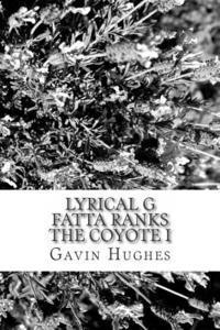 Gavin Scott Hughes - Lyrical G Fatta Ranks The Coyote I, Häftad