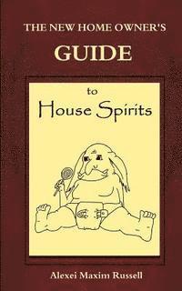 bokomslag The New Homeowner's Guide to House Spirits