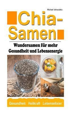 Chia Samen: Wundersamen für mehr Gesundheit und Lebensenergie (Superfood, Anti-Aging, Prävention, WISSEN KOMPAKT) 1