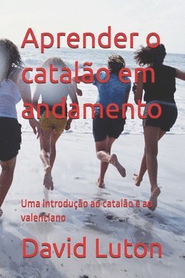 bokomslag Aprender o catalão em andamento: Uma introdução ao catalão e ao valenciano