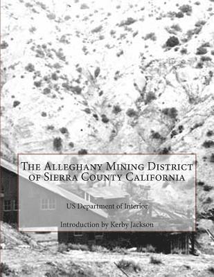 Us Department of Interior - The Alleghany Mining District of Sierra County California, Häftad