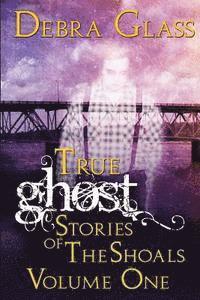 bokomslag True Ghost Stories of the Shoals Vol. 1