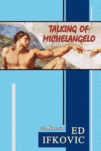 Ed Ifkovic - Talking of Michelangelo: 20 Memories, Häftad. Tillgänglighet: Lägg i varukorg