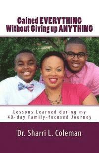 Gained Everything Without Giving up Anything: Lessons Learned during my 40-day Family-focused Journey 1