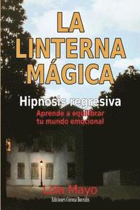bokomslag La linterna mágica: Hipnosis regresiva