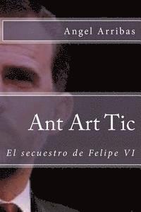 bokomslag Ant Art Tic: El secuestro de Felipe VI