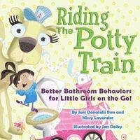 bokomslag Riding The Potty Train: Better Bathroom Behaviors for Little Girls on the Go!