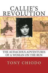 bokomslag Callie's Revolution: The Audacious Adventures of a Woman on the Run