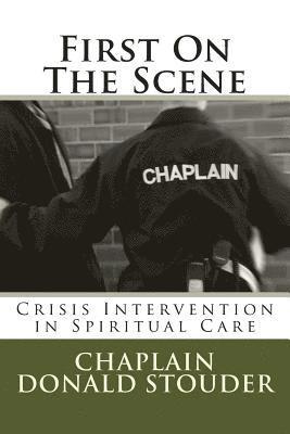 Donald Bruce Stouder - First On The Scene: Crisis Intervention in Spiritual Care, Häftad