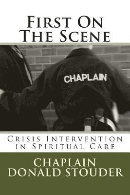 First On The Scene: Crisis Intervention in Spiritual Care 1