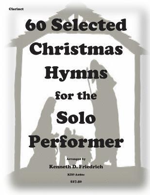 60 Selected Christmas Hymns for the Solo Performer-clarinet version 1