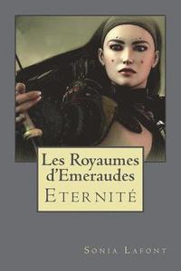 bokomslag Les Royaumes d'Emeraudes -3: Livre Trois: ETERNITE
