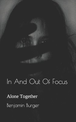 bokomslag In And Out Of Focus: Alone Together