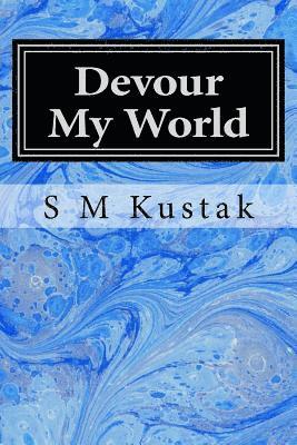 Devour My World: Book Three of The Devour Trilogy 1