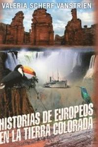 bokomslag Historias de europeos en la tierra colorada