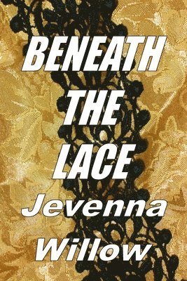 Jevenna Willow - Beneath the Lace, Häftad