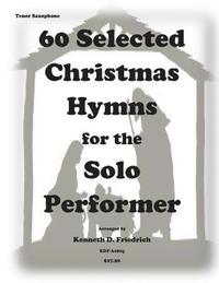 bokomslag 60 Selected Christmas Hymns for the Solo Performer-tenor sax version